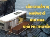 Cần chuẩn bị những gì khi mua nhà phi thuyền?