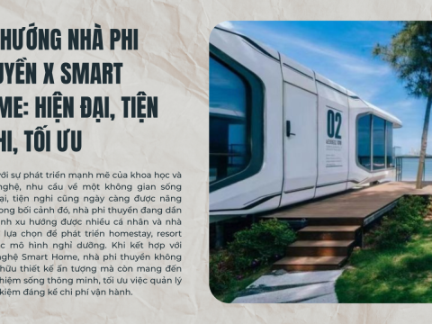 Xu hướng Nhà phi thuyền x Smart home: Hiện đại, tiện nghi, tối ưu